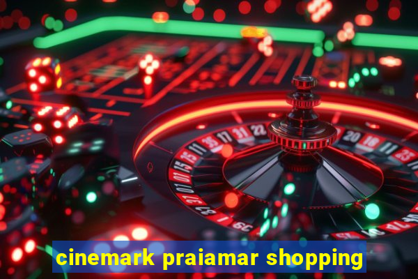 cinemark praiamar shopping