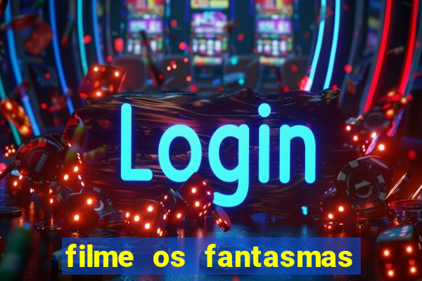 filme os fantasmas de scrooge