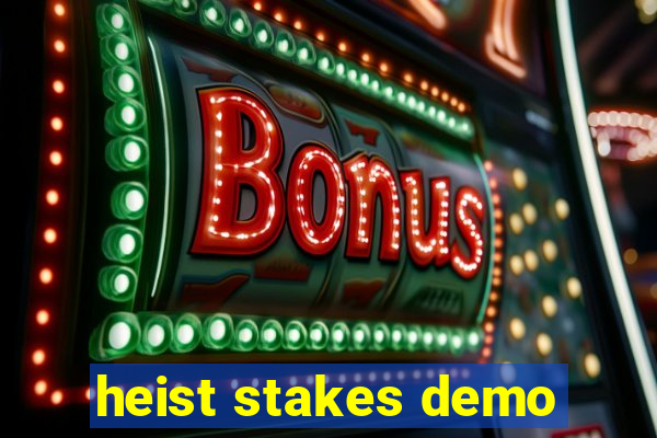 heist stakes demo