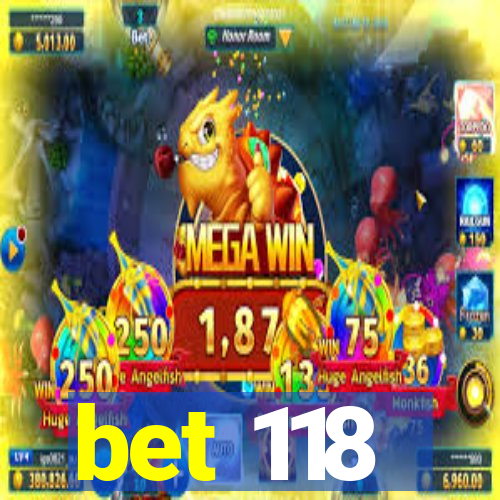 bet 118