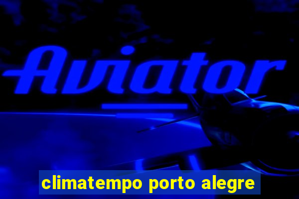 climatempo porto alegre