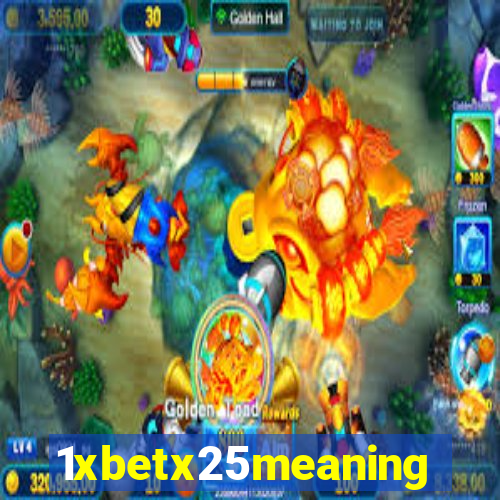 1xbetx25meaning
