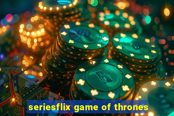 seriesflix game of thrones