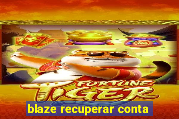 blaze recuperar conta