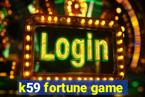 k59 fortune game