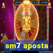 sm7 aposta