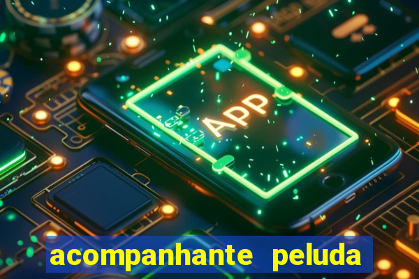 acompanhante peluda em sp