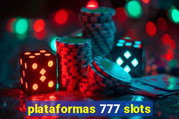 plataformas 777 slots