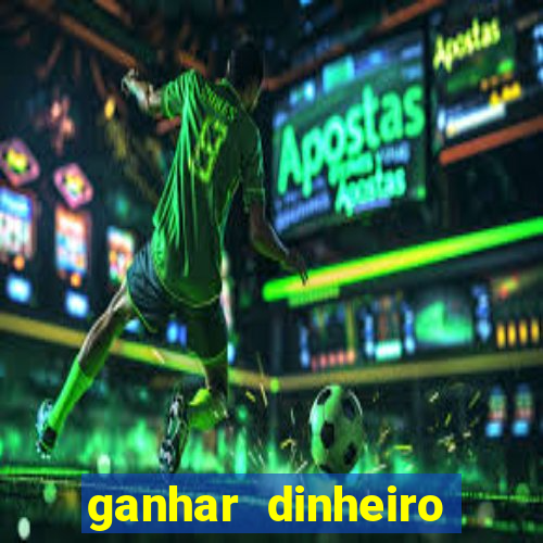 ganhar dinheiro jogando na internet