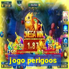 jogo perigoos