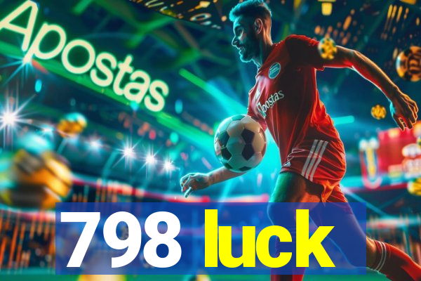 798 luck