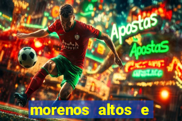 morenos altos e fortes pelados