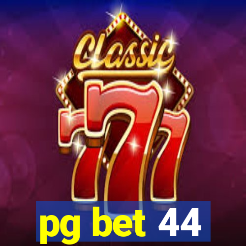 pg bet 44