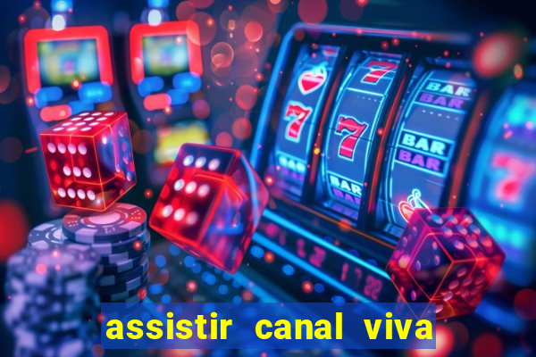 assistir canal viva online gratis