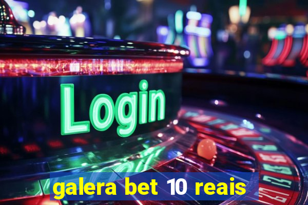 galera bet 10 reais