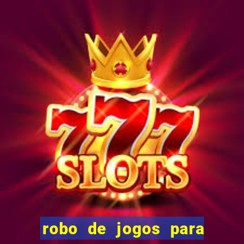 robo de jogos para ganhar dinheiro