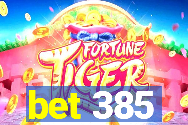 bet 385