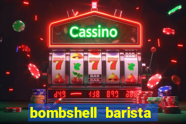 bombshell barista tail blazer