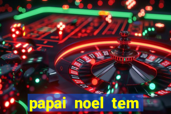 papai noel tem quantos anos