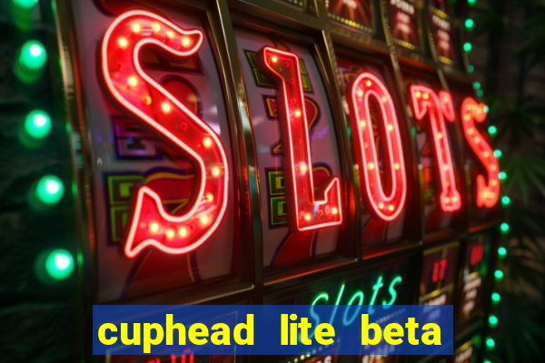 cuphead lite beta 9.1 download