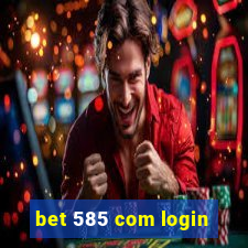 bet 585 com login