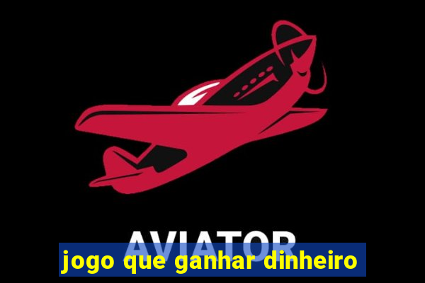 jogo que ganhar dinheiro
