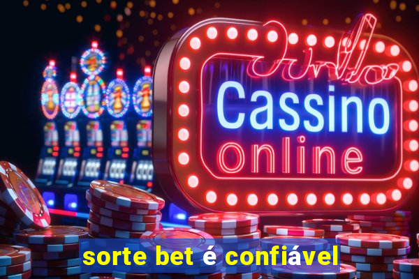 sorte bet é confiável