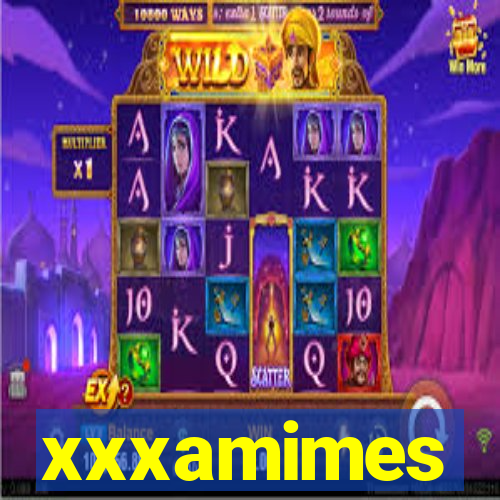 xxxamimes