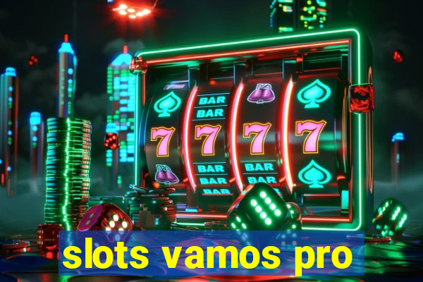 slots vamos pro