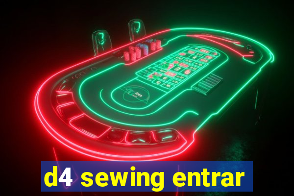 d4 sewing entrar