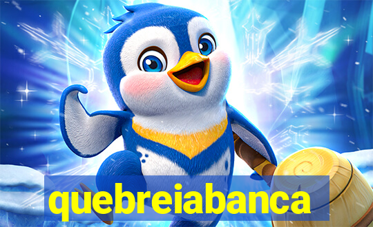 quebreiabanca