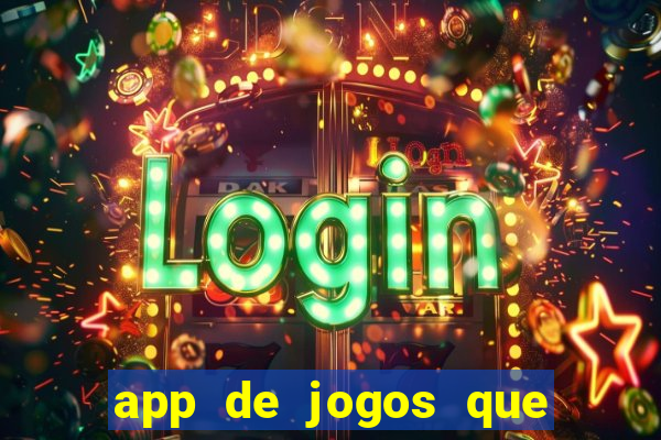 app de jogos que dao dinheiro de verdade