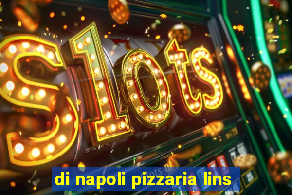 di napoli pizzaria lins