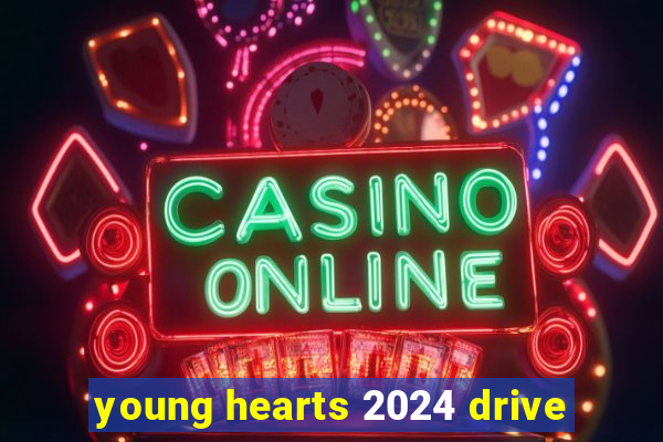 young hearts 2024 drive