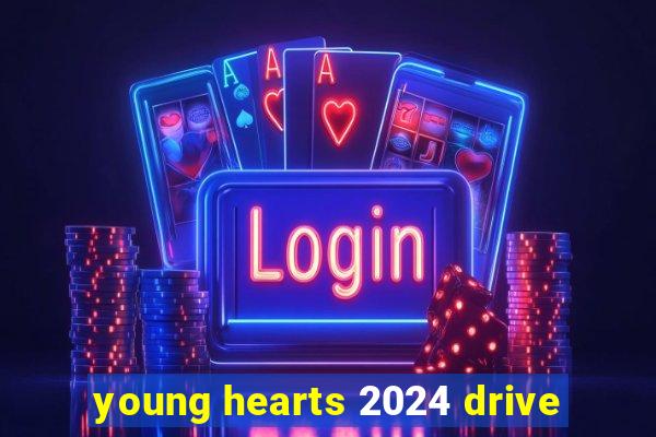 young hearts 2024 drive