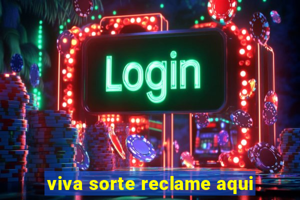 viva sorte reclame aqui