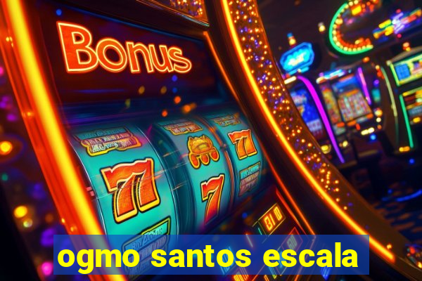 ogmo santos escala