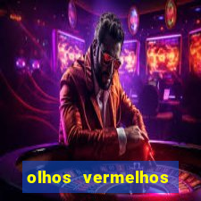 olhos vermelhos significado espiritual