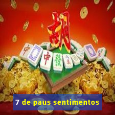 7 de paus sentimentos