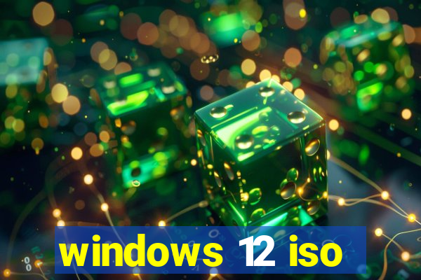 windows 12 iso