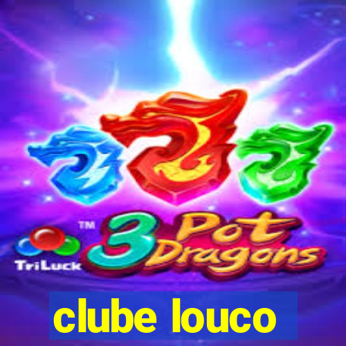 clube louco