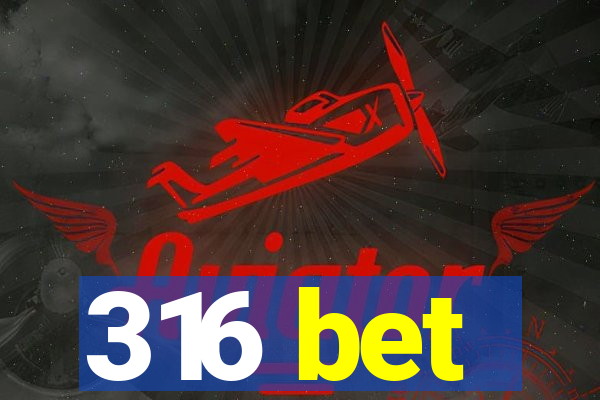 316 bet