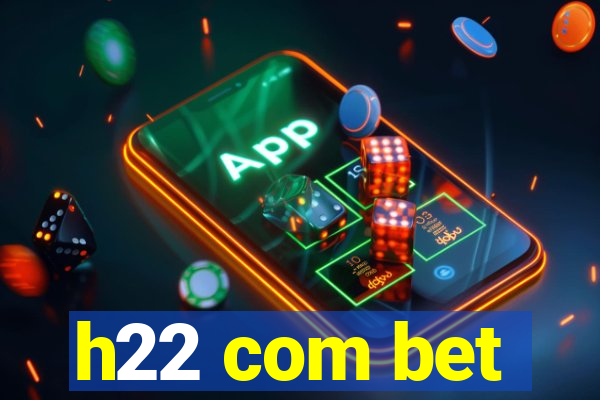 h22 com bet