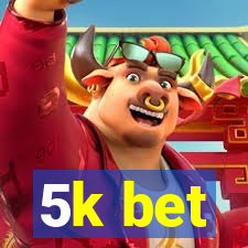 5k bet