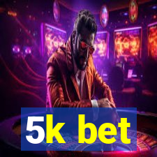 5k bet