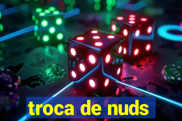 troca de nuds