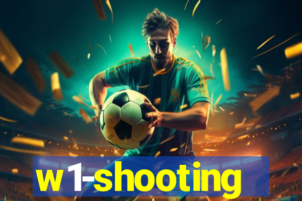 w1-shooting