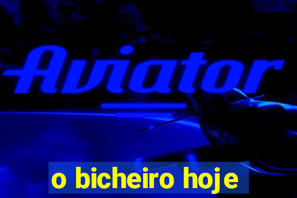 o bicheiro hoje
