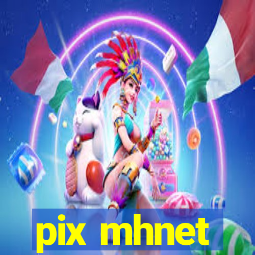 pix mhnet