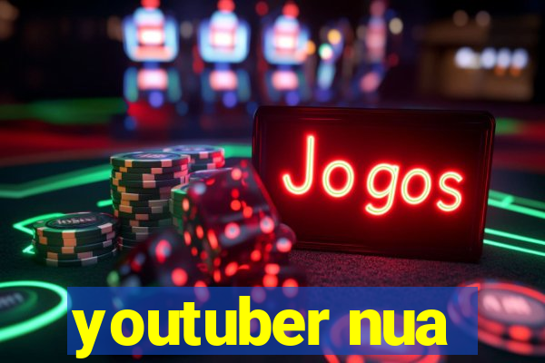 youtuber nua